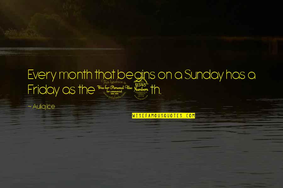 Popular Ptv Quotes By Auliq Ice: Every month that begins on a Sunday has