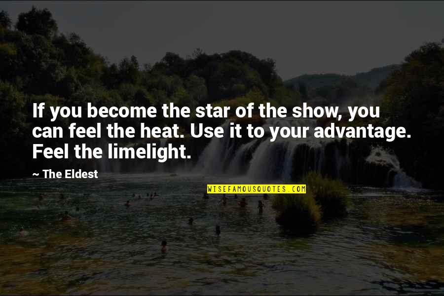 Popular Quotes And Quotes By The Eldest: If you become the star of the show,