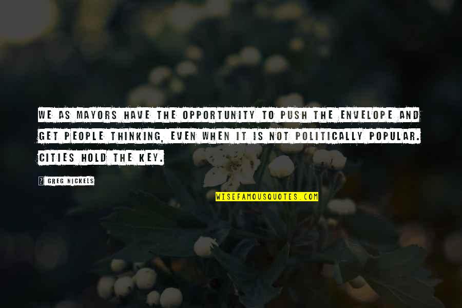 Popular Quotes By Greg Nickels: We as mayors have the opportunity to push Popular Quotes By Greg Nickels: We as mayors have the opportunity to push