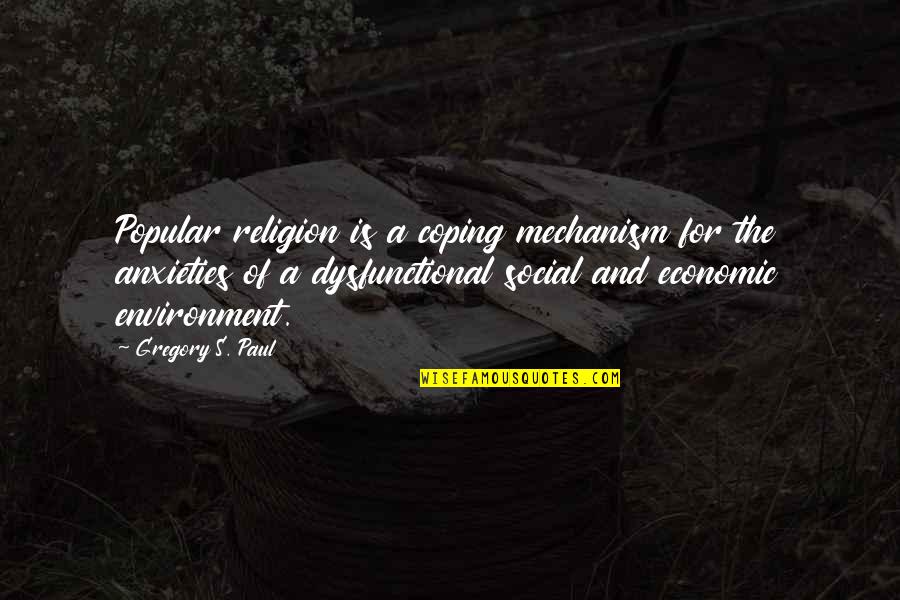 Popular Quotes By Gregory S. Paul: Popular religion is a coping mechanism for the