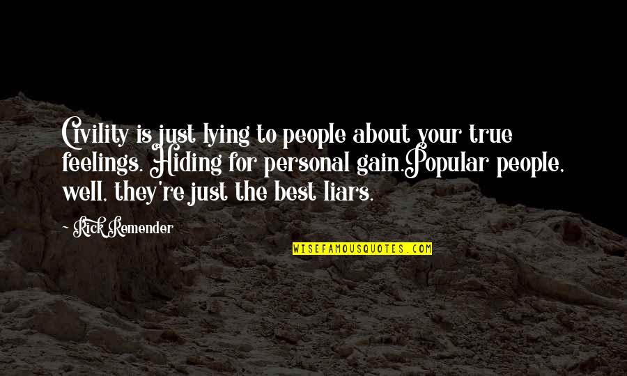 Popular Quotes By Rick Remender: Civility is just lying to people about your Popular Quotes By Rick Remender: Civility is just lying to people about your
