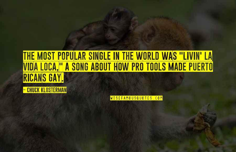 Popular Song Quotes By Chuck Klosterman: The most popular single in the world was