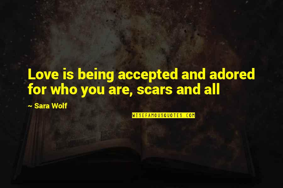 Popular Tmnt Quotes By Sara Wolf: Love is being accepted and adored for who