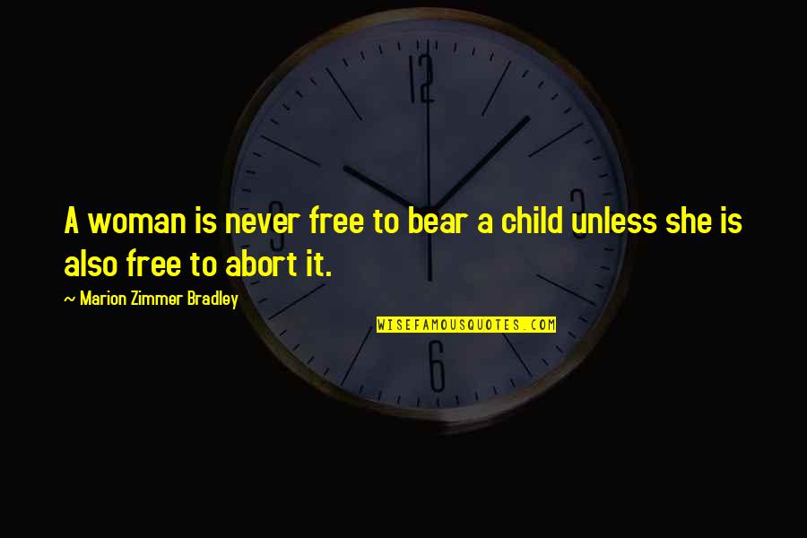 Popular Trigun Quotes By Marion Zimmer Bradley: A woman is never free to bear a Popular Trigun Quotes By Marion Zimmer Bradley: A woman is never free to bear a