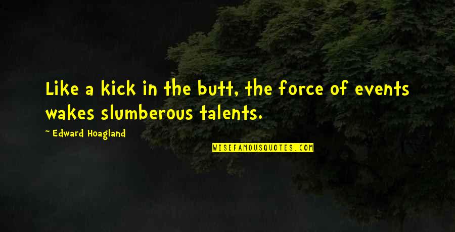 Popular Twitter Accounts Quotes By Edward Hoagland: Like a kick in the butt, the force