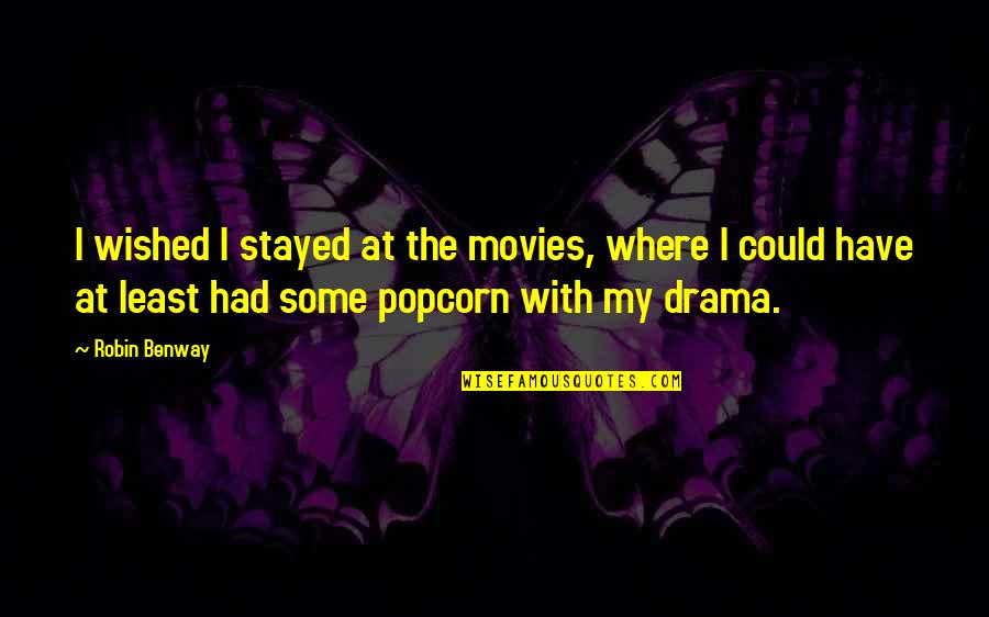 Popular Twitter Accounts Quotes By Robin Benway: I wished I stayed at the movies, where