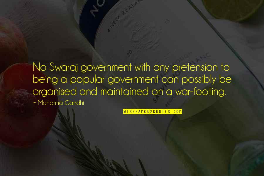 Popular War Quotes By Mahatma Gandhi: No Swaraj government with any pretension to being