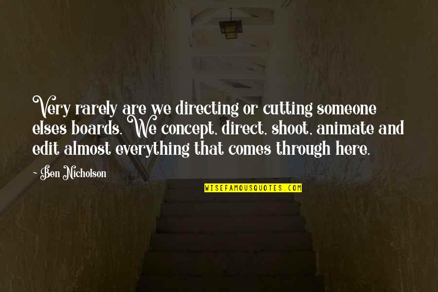 Popularis Quotes By Ben Nicholson: Very rarely are we directing or cutting someone Popularis Quotes By Ben Nicholson: Very rarely are we directing or cutting someone