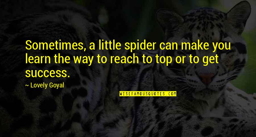 Popularistic Quotes By Lovely Goyal: Sometimes, a little spider can make you learn