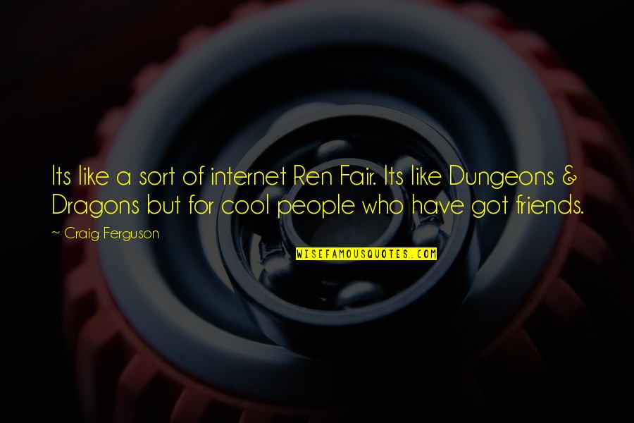 Popularity And Friends Quotes By Craig Ferguson: Its like a sort of internet Ren Fair.
