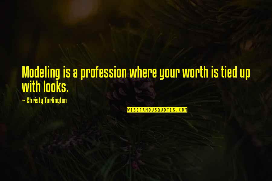 Popularity Of Poetry Quotes By Christy Turlington: Modeling is a profession where your worth is Popularity Of Poetry Quotes By Christy Turlington: Modeling is a profession where your worth is