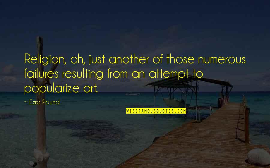 Popularize Quotes By Ezra Pound: Religion, oh, just another of those numerous failures