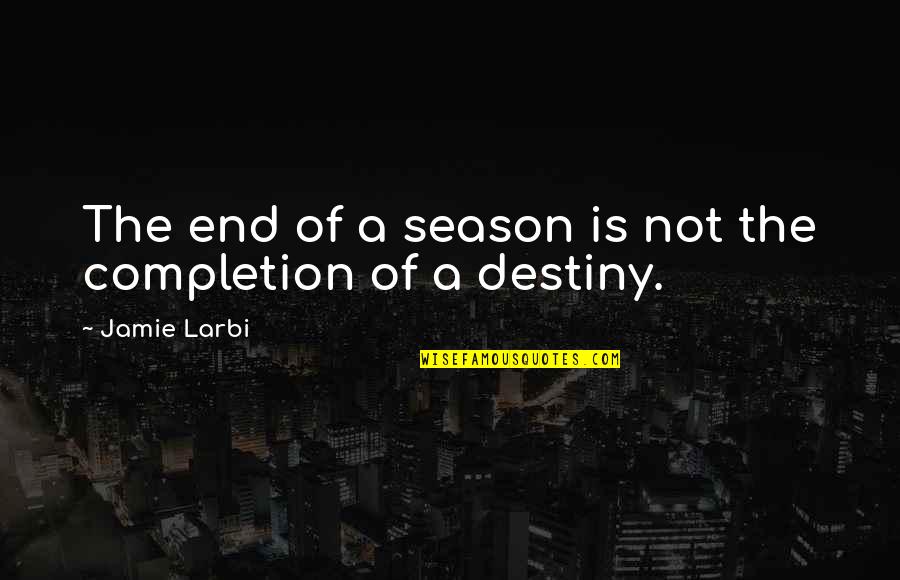 Population Density Quotes By Jamie Larbi: The end of a season is not the