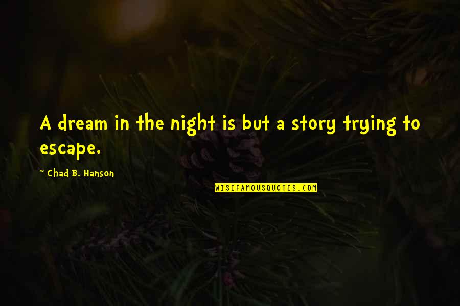 Population Increase Quotes By Chad B. Hanson: A dream in the night is but a Population Increase Quotes By Chad B. Hanson: A dream in the night is but a