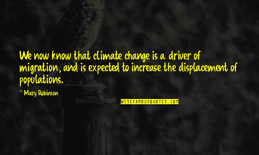 Population Increase Quotes By Mary Robinson: We now know that climate change is a Population Increase Quotes By Mary Robinson: We now know that climate change is a