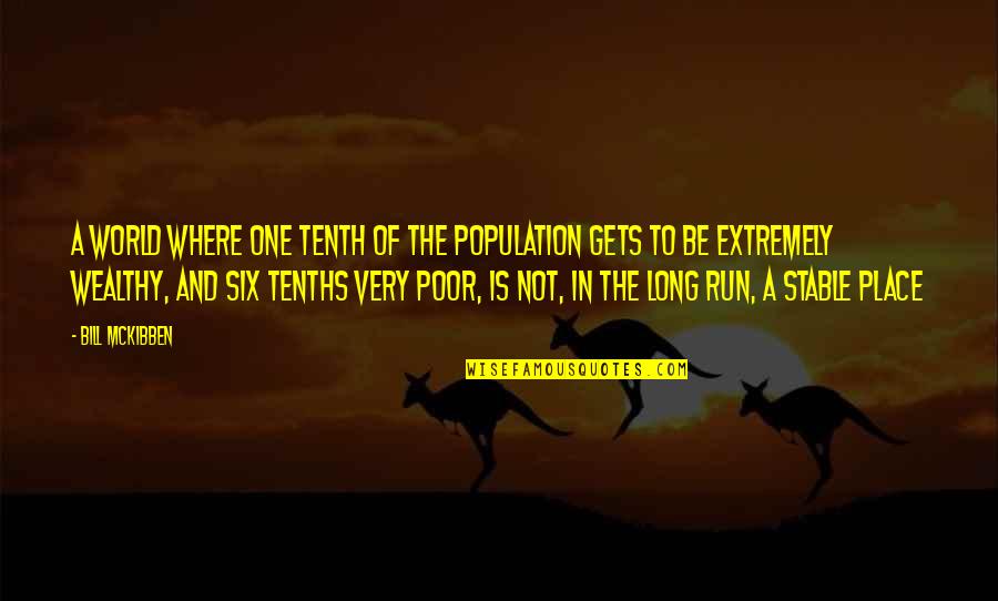 Population That Or Population Quotes By Bill McKibben: A world where one tenth of the population