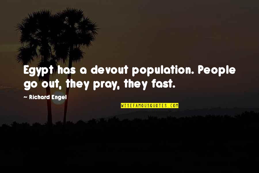 Population That Or Population Quotes By Richard Engel: Egypt has a devout population. People go out,