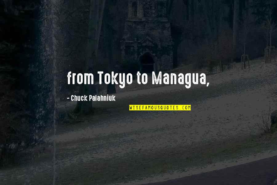 Populations Of European Quotes By Chuck Palahniuk: from Tokyo to Managua, Populations Of European Quotes By Chuck Palahniuk: from Tokyo to Managua,