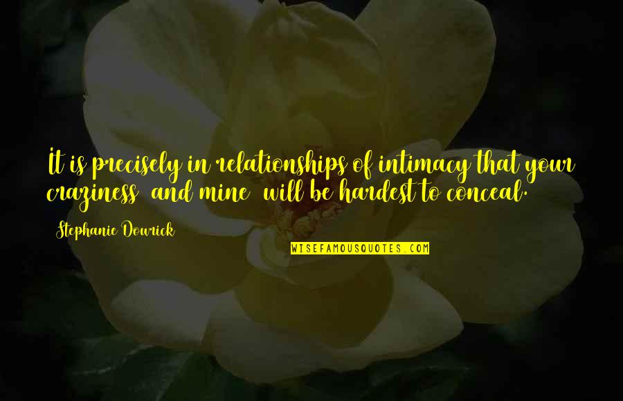 Populismo Para Quotes By Stephanie Dowrick: It is precisely in relationships of intimacy that