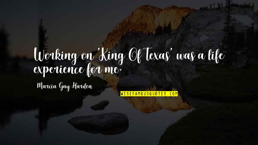 Populuxe Architecture Quotes By Marcia Gay Harden: Working on 'King Of Texas' was a life