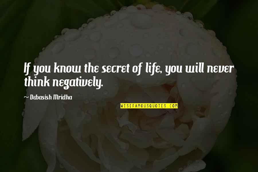 Populuxe Art Quotes By Debasish Mridha: If you know the secret of life, you Populuxe Art Quotes By Debasish Mridha: If you know the secret of life, you