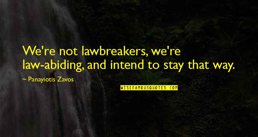 Populuxe Art Quotes By Panayiotis Zavos: We're not lawbreakers, we're law-abiding, and intend to Populuxe Art Quotes By Panayiotis Zavos: We're not lawbreakers, we're law-abiding, and intend to