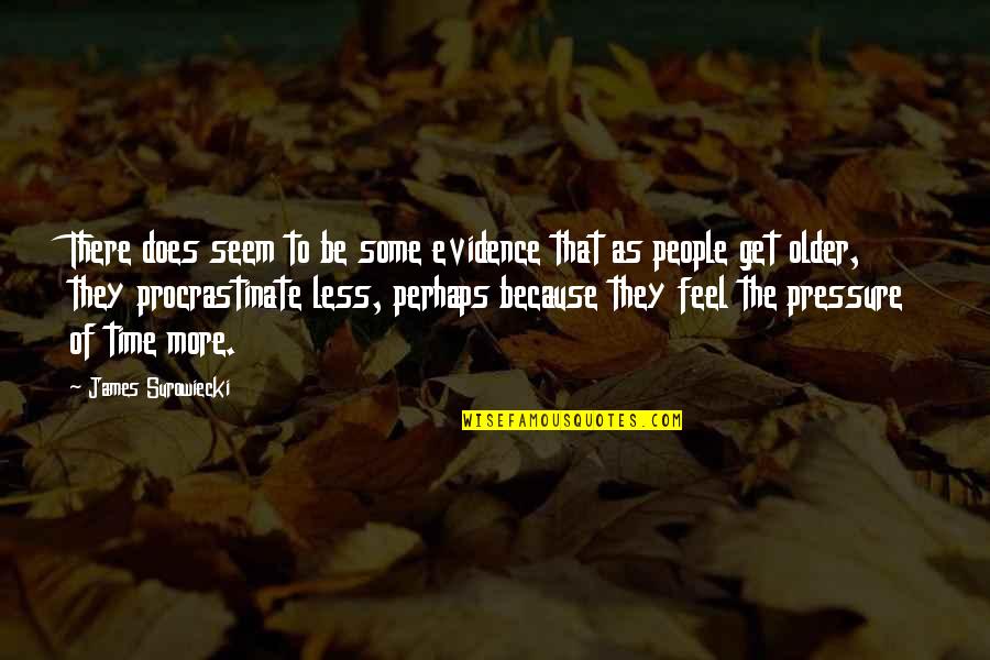 Popworld Derby Quotes By James Surowiecki: There does seem to be some evidence that Popworld Derby Quotes By James Surowiecki: There does seem to be some evidence that