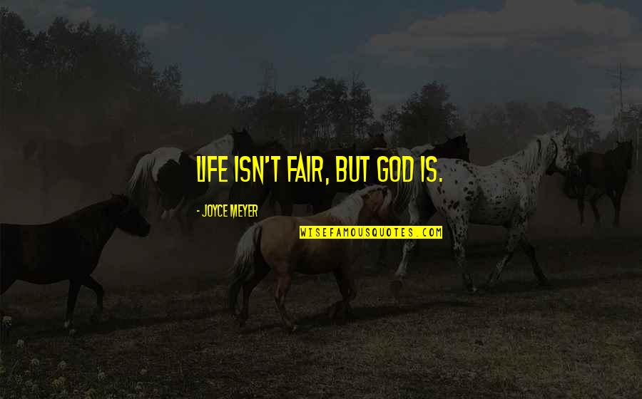 Popworld Derby Quotes By Joyce Meyer: Life isn't fair, but God is. Popworld Derby Quotes By Joyce Meyer: Life isn't fair, but God is.