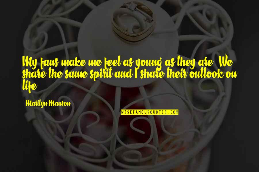 Popworld Derby Quotes By Marilyn Manson: My fans make me feel as young as Popworld Derby Quotes By Marilyn Manson: My fans make me feel as young as