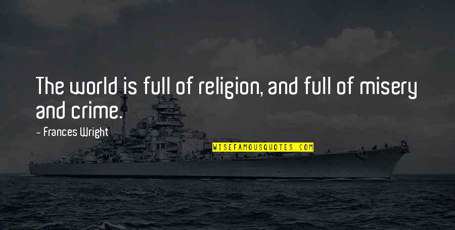 Por Do Sol Quotes By Frances Wright: The world is full of religion, and full