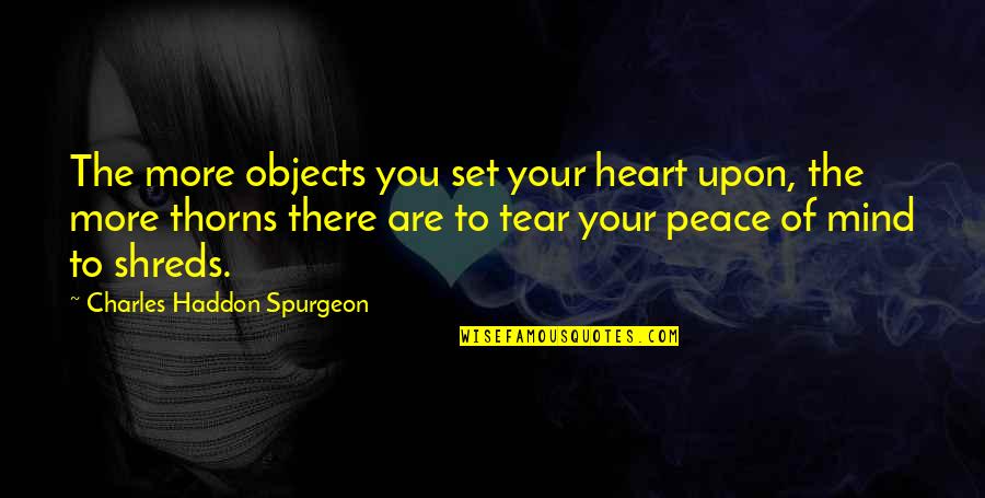 Por Quotes By Charles Haddon Spurgeon: The more objects you set your heart upon,