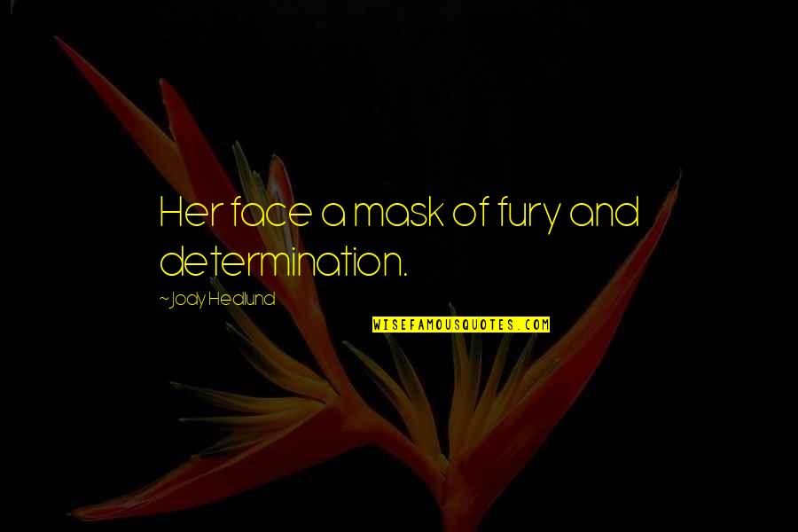 Por Siempre Cenicienta Quotes By Jody Hedlund: Her face a mask of fury and determination.