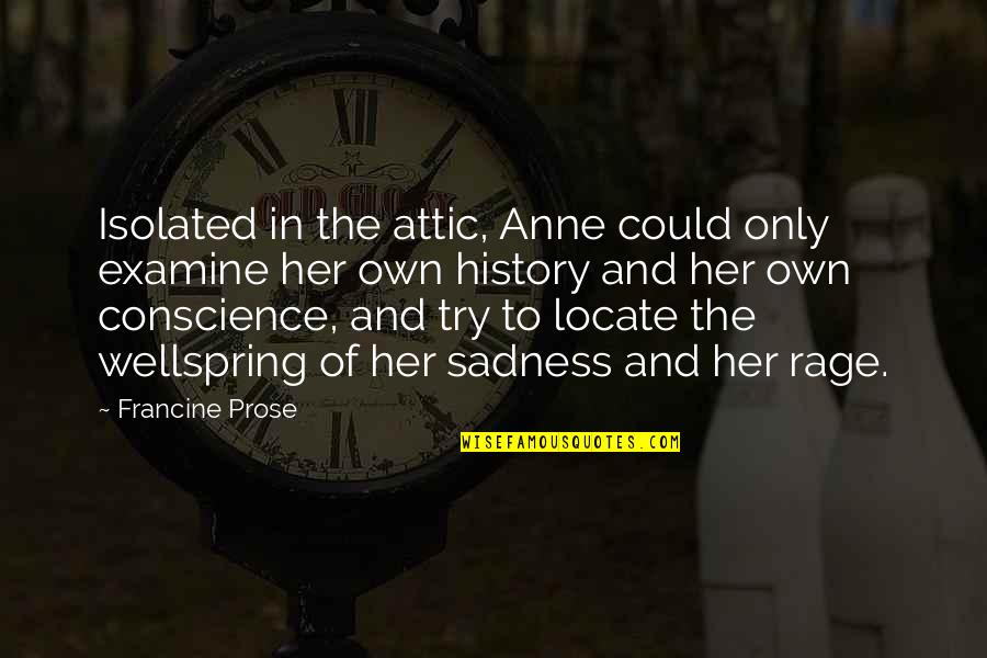 Por Wnanie Iphone Quotes By Francine Prose: Isolated in the attic, Anne could only examine