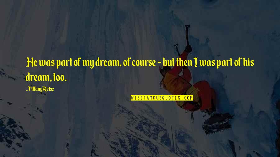 Por Wnanie Procesor W Quotes By Tiffany Reisz: He was part of my dream, of course