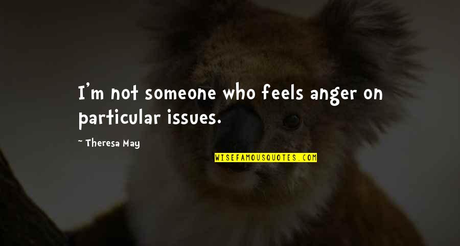 Porcelain Cats From Germany Quotes By Theresa May: I'm not someone who feels anger on particular Porcelain Cats From Germany Quotes By Theresa May: I'm not someone who feels anger on particular