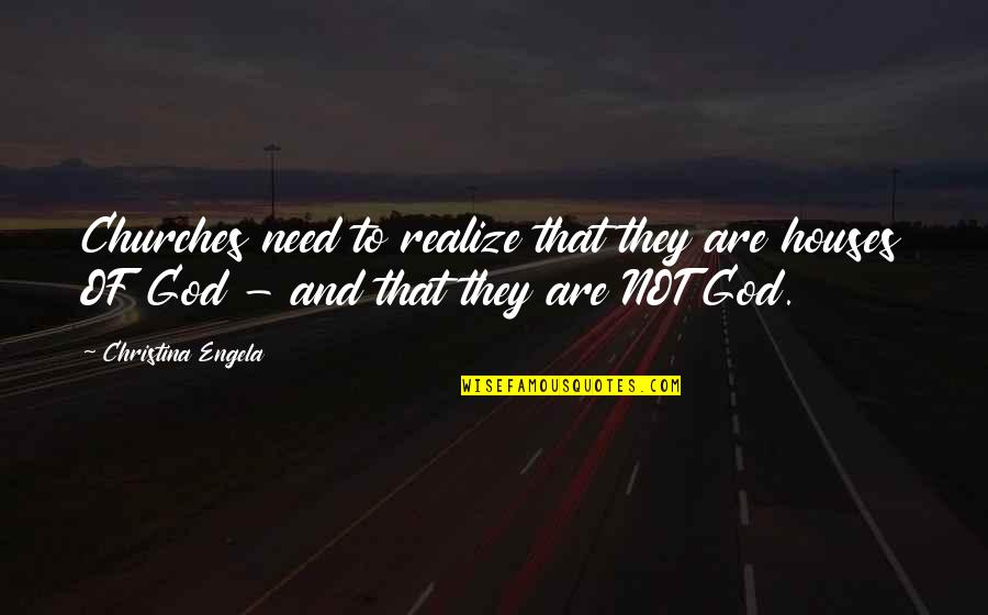 Porcelainsugar Quotes By Christina Engela: Churches need to realize that they are houses Porcelainsugar Quotes By Christina Engela: Churches need to realize that they are houses