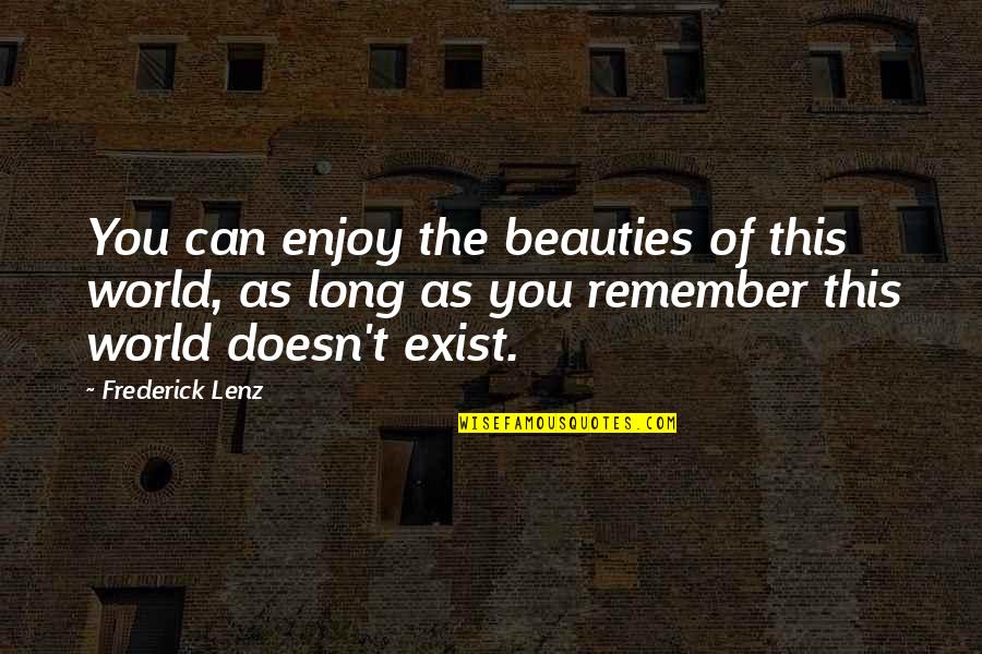 Porche Quotes By Frederick Lenz: You can enjoy the beauties of this world,