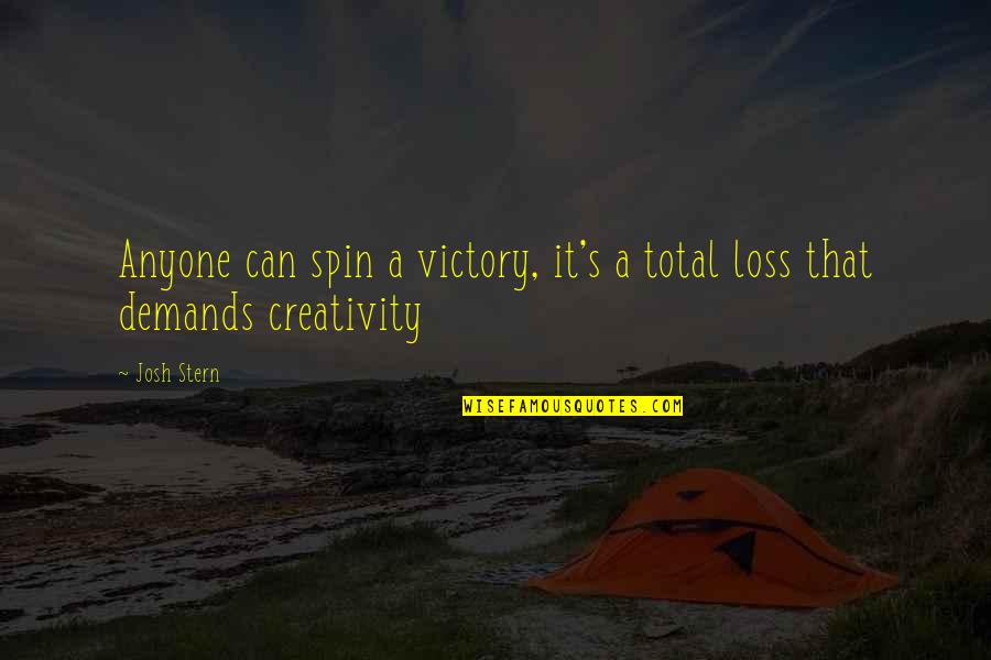 Porcher Industries Quotes By Josh Stern: Anyone can spin a victory, it's a total