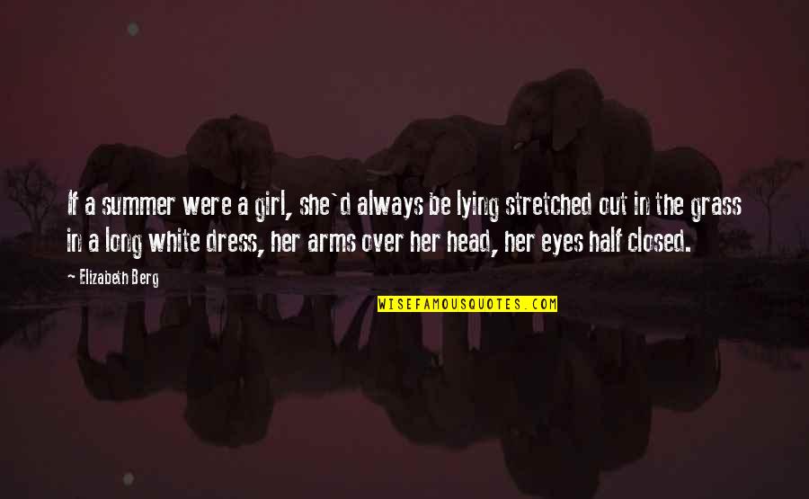Porchia Moore Quotes By Elizabeth Berg: If a summer were a girl, she'd always