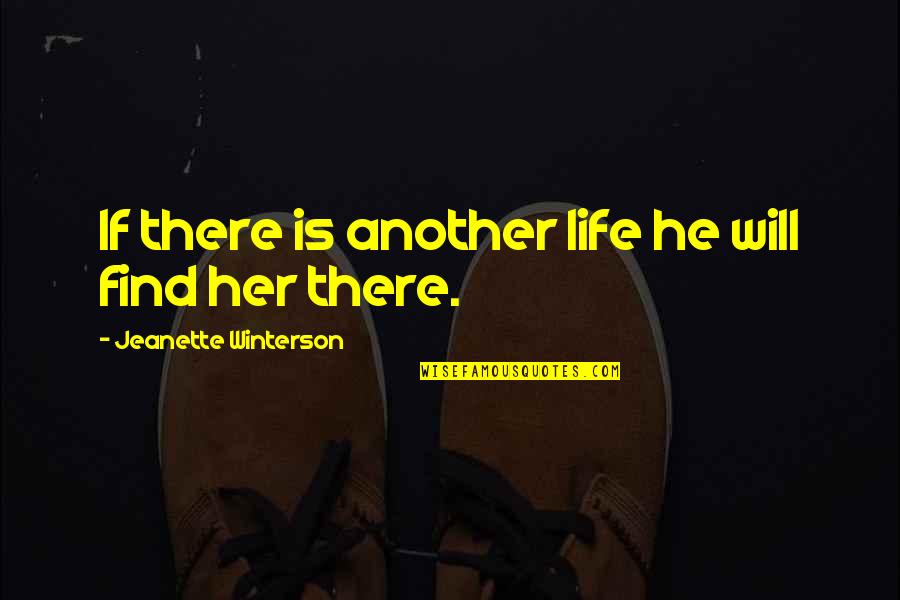 Porcia Area Quotes By Jeanette Winterson: If there is another life he will find