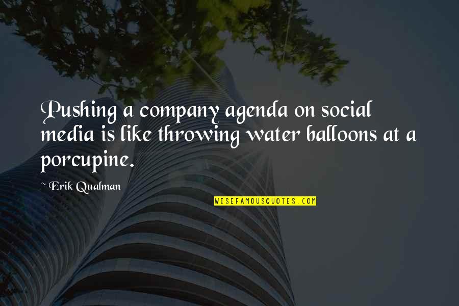 Porcupine Quotes By Erik Qualman: Pushing a company agenda on social media is