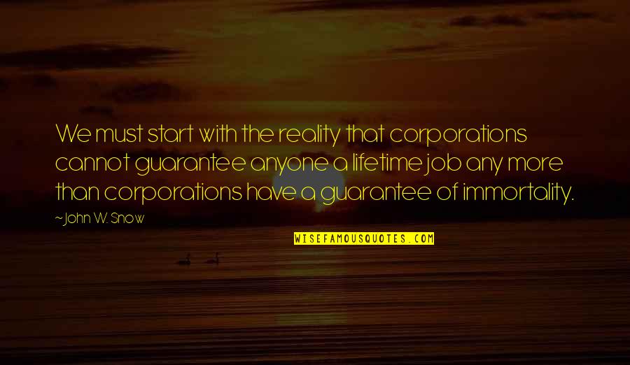 Porcus Quotes By John W. Snow: We must start with the reality that corporations
