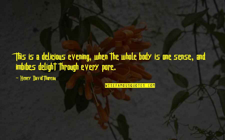 Pore Quotes By Henry David Thoreau: This is a delicious evening, when the whole Pore Quotes By Henry David Thoreau: This is a delicious evening, when the whole