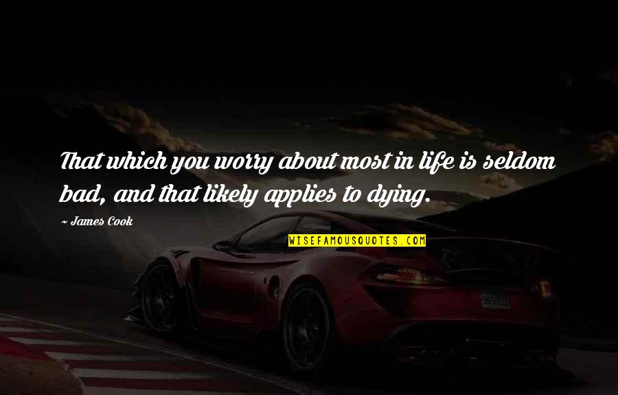 Pore Quotes By James Cook: That which you worry about most in life Pore Quotes By James Cook: That which you worry about most in life