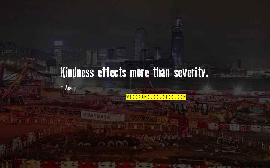 Pore Vacuum Quotes By Aesop: Kindness effects more than severity.
