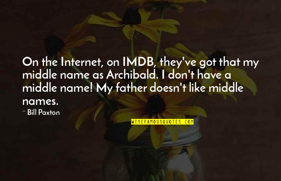 Pored Nas Quotes By Bill Paxton: On the Internet, on IMDB, they've got that