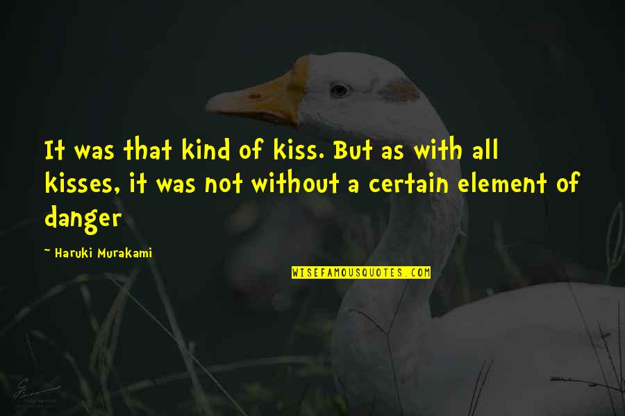 Poreikiu Quotes By Haruki Murakami: It was that kind of kiss. But as