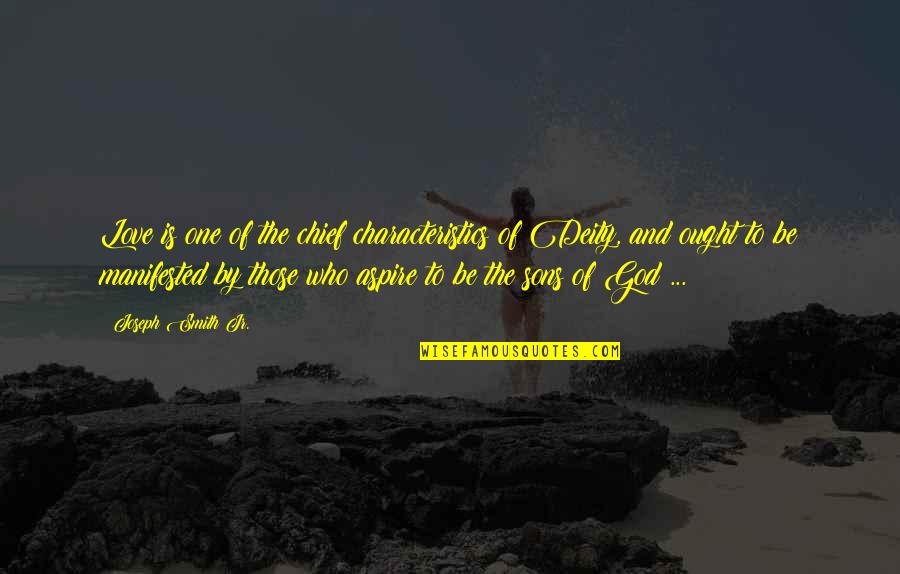 Poreikiu Quotes By Joseph Smith Jr.: Love is one of the chief characteristics of