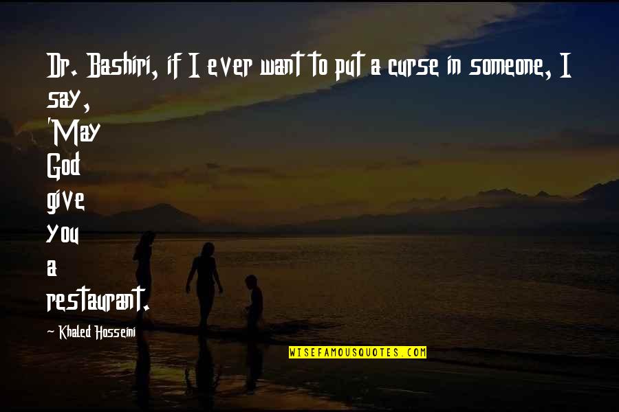 Porelon Quotes By Khaled Hosseini: Dr. Bashiri, if I ever want to put Porelon Quotes By Khaled Hosseini: Dr. Bashiri, if I ever want to put