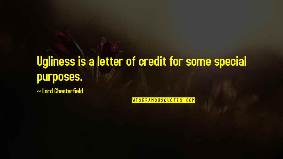 Poreotics Sunglasses Quotes By Lord Chesterfield: Ugliness is a letter of credit for some Poreotics Sunglasses Quotes By Lord Chesterfield: Ugliness is a letter of credit for some